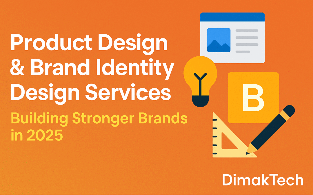 new Product Design & Brand Identity Design Services: Building Stronger Brands in 2025 | DimakTech